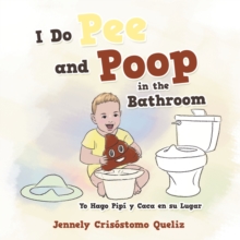 I Do Pee and Poop in the Bathroom : Yo Hago Pipi Y Caca En Su Lugar