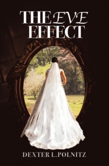 The Eve Effect : For Women Who Are in Search of Themselves and Desire to Be Wedded