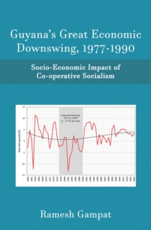 Guyana's Great Economic Downswing, 1977-1990 : Socio-Economic Impact of Co-Operative Socialism