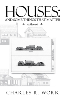 Houses : And Some Things That Matter