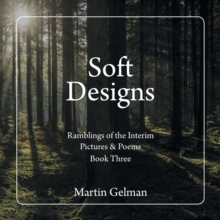 Soft Designs : Ramblings of the Interim Pictures & Poems