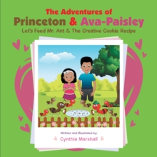 The Adventures of Princeton & Ava-Paisley : Let's Feed Mr. Ant &  the Creative Cookie Recipe