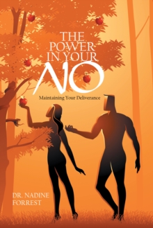 The Power in Your No : Maintaining Your Deliverance