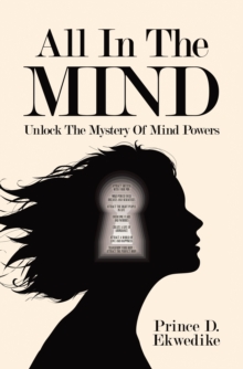 All in the Mind : Unlock the Mystery of Mind Powers