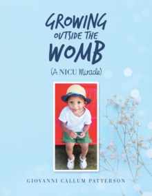 Growing Outside the Womb : (A Nicu Miracle)