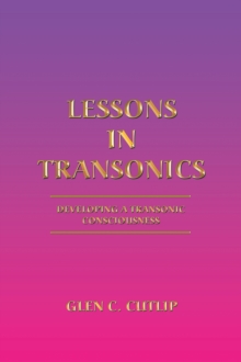 Lessons in Transonics : Developing a Transonic Consciousness