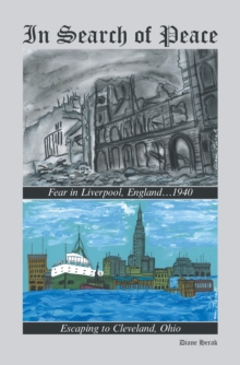 In Search of Peace : Fear in Liverpool, England...1940                    Escaping to Cleveland, Ohio