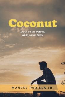 Coconut : Brown on the Outside, White on the Inside