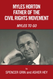 Myles Horton Father of the Civil Rights Movement : Myles to Go