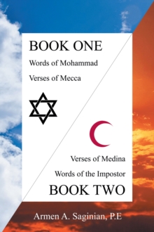 Koranic Verses : Book One: Words of Mohammad, Verses of Mecca / Book Two: Verses of Medina, Words of the Impostor