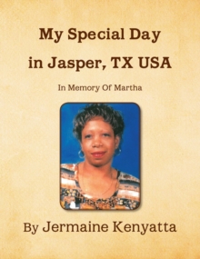 My Special Day in Jasper, Tx Usa : In Memory of Martha