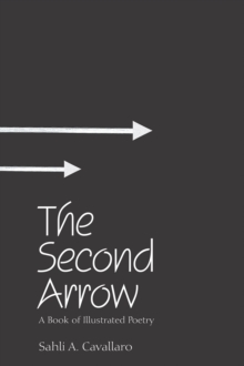 The Second Arrow : A Book of Illustrated Poetry