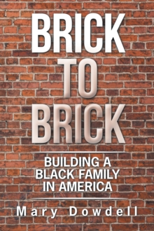 Brick to Brick : Building a Black Family in America