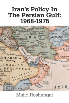 Iran's Policy in the Persian Gulf: 1968-1975