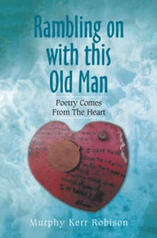 Rambling on with This Old Man : Poetry Comes from the Heart