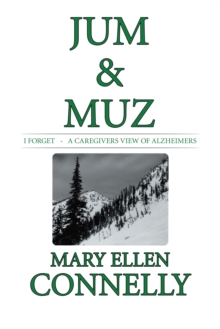 Jum & Muz : I Forget   -   a Caregivers View of Alzheimers