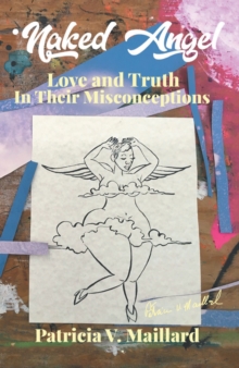 Naked Angel : Love and Truth in Their Misconceptions