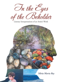 In the Eyes of the Beholder : Literary Interpretations of an Artist's Work