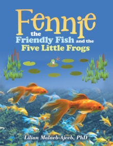 Fennie the Friendly Fish and the Five Little Frogs