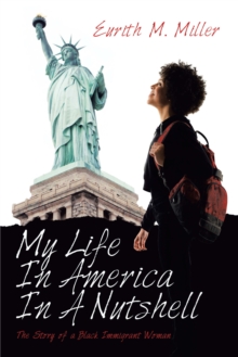 My Life in America in a Nutshell : The Story of a Black Immigrant Woman