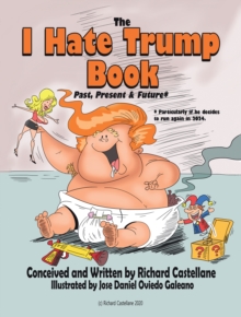 The I Hate Trump Book : Past, Present & Future*