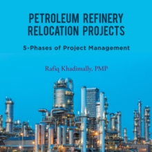 Petroleum Refinery Relocation Projects : 5-Phases of Project Management