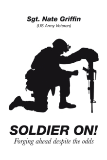 Soldier On! : Forging Ahead Despite the Odds