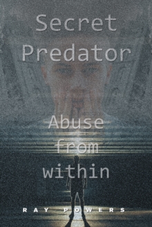 Secret Predator : Abuse from Within