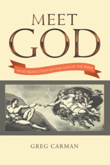 Meet God : An Introduction to the God of the Bible