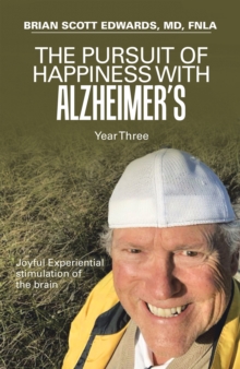 The Pursuit of Happiness with Alzheimer's Year Three : Joyful Experiential Stimulation of the Brain