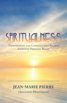 Spiritualness : (Trustworthy and Conscientious Beliefs) Anointed Personal Belief