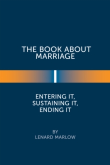 The Book About Marriage : Entering It, Sustaining It, Ending It