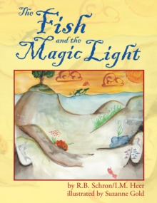 The Fish and the Magic Light : A Mystical Journey