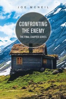 Confronting the Enemy : The Final Chapter Series