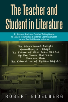 The Teacher and Student in Literature : A Literature Study and Creative Writing Course to Take or to Teach as a Distance-Learning Student or as a Real but Remote Instructor