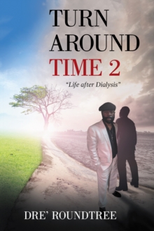 Turn Around Time 2 : "Life After Dialysis"