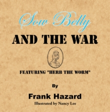 Sow Belly and the War : Featuring "Herb the Worm"