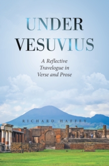 Under  Vesuvius : A Reflective Travelogue in Verse and Prose