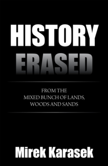 History Erased : From the Mixed Bunch of Lands, Woods and Sands