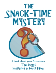 The Snack-Time Mystery : A Book About Your Five Senses