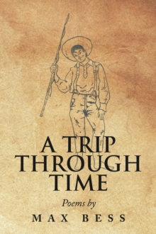 A Trip Through Time : Poems by Max Bess