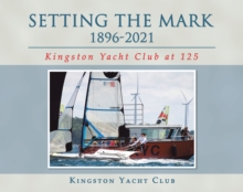 Setting the Mark 1896-2021 : Kingston Yacht Club at 125