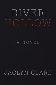 River Hollow : (A Novel)