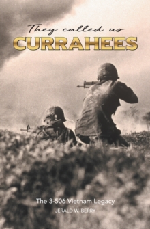 They Called Us Currahees : The 3-506 Vietnam Legacy