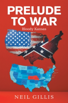 Prelude to War : Bloody Kansas