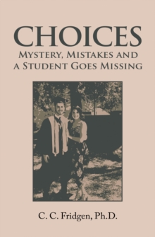 Choices : Mystery, Mistakes and a Student Goes Missing