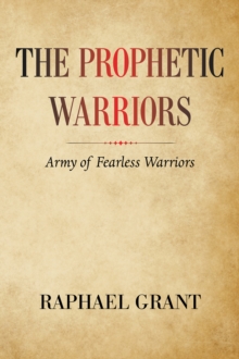 The Prophetic Warriors : Army of Fearless Warriors