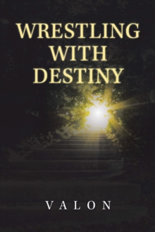 Wrestling with Destiny