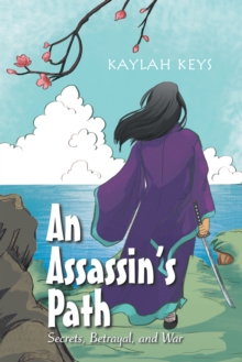 An Assassin's Path : Secrets, Betrayal, and War