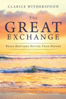 The Great Exchange : Being Restored Better Than Before